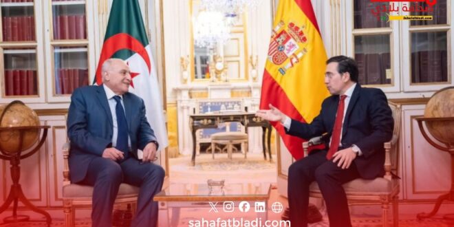 وزير الخارجية الإسباني في الجزائر بعد سنوات من التوتر… تقارب حذر تحت ضغط الطاقة وملف الصحراء
